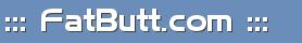 ::: FatButt.com :::